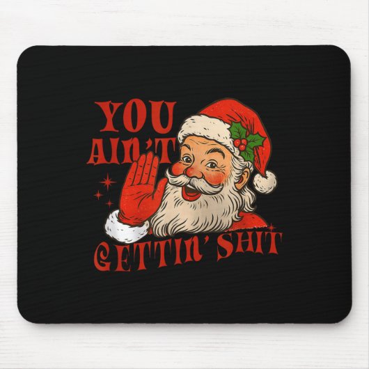 Funny Santa You Aint Getting' Cozy Santa Gift Men, Mousepad (Vorne)