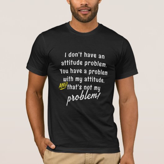 Funny Sarcasm Attitude Problem Quotes & Redewendun T-Shirt (Vorderseite)
