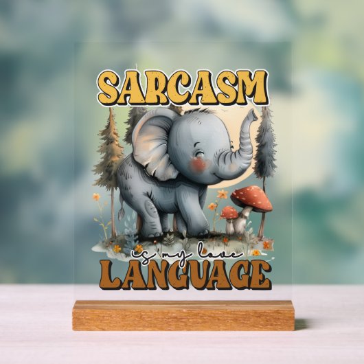 Funny Sarcasm Elefant Worart Acrylschild (Neutral)