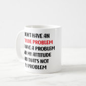 Funny Sarcasm, ich habe kein Problem mit der Einst Kaffeetasse (Vorderseite Links)