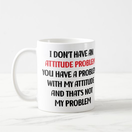 Funny Sarcasm, ich habe kein Problem mit der Einst Kaffeetasse (Links)
