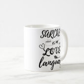Funny Sarcasm ist meine Liebe Kaffeetasse (VorderseiteRechts)