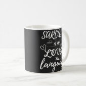 Funny Sarcasm ist meine Liebe Kaffeetasse (VorderseiteRechts)