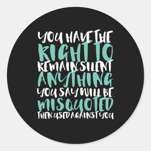 Funny Sarcasm Sie haben das Recht zu schweigen Runder Aufkleber (Vorderseite)