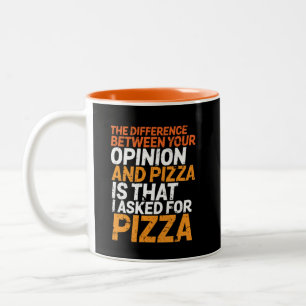 Funny Sarcasm Spaß Fragte ich für Pizza Not Opin Zweifarbige Tasse