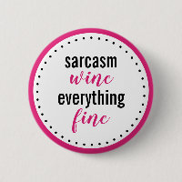 Funny Sarcasm Wine Everything Fine Schaltfläche