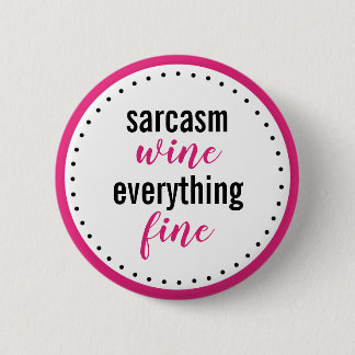 Funny Sarcasm Wine Everything Fine Schaltfläche Button