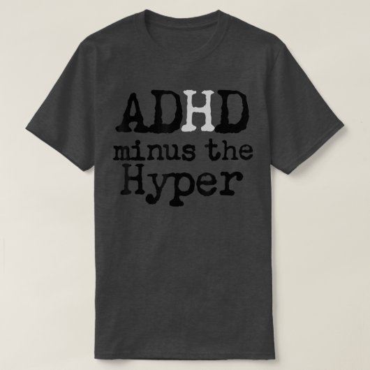 Funny Sarcastic ADHS minus Hyperaktivität Humorisc T-Shirt (Design vorne)