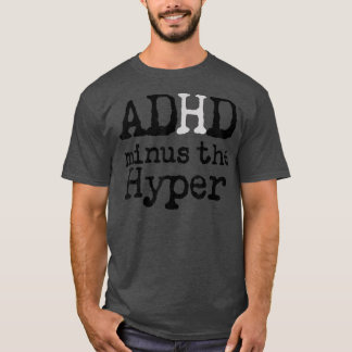 Funny Sarcastic ADHS minus Hyperaktivität Humorisc T-Shirt
