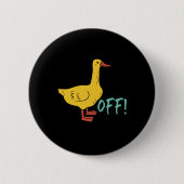 Funny Sarcastic Animal Puck and Spaß Duck Off Button (Vorderseite)