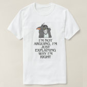 Funny Sarcastic Argument Zitat T - Shirt (Design vorne)