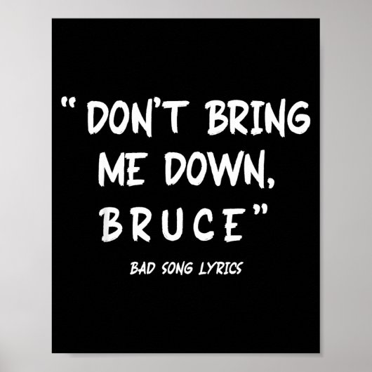 Funny Sarcastic Bad Song Lyrics Don't Bring Me Dow Poster (Vorne)