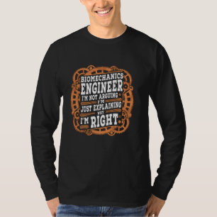 Funny Sarcastic Biomechanics Engineer T-Shirt
