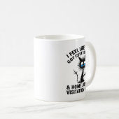 Funny Sarcastic Cat I Feel Like Work Got Custody O Kaffeetasse (VorderseiteRechts)