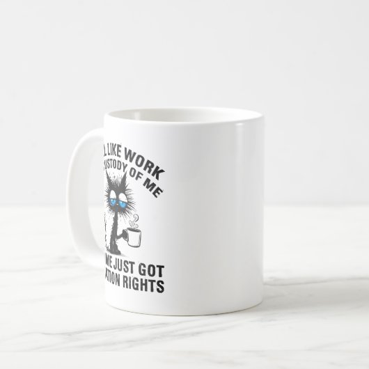 Funny Sarcastic Cat I Feel Like Work Got Custody O Kaffeetasse (Vorderseite Links)