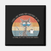 Funny Sarcastic Cat I Feel Like Work Got Custody O Magnet (Vorne)