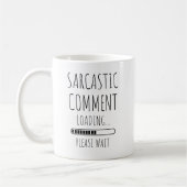 Funny Sarcastic Coming Coffee Tasse (Links)