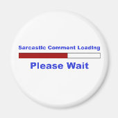 Funny Sarcastic Comment Magnet (Vorne)