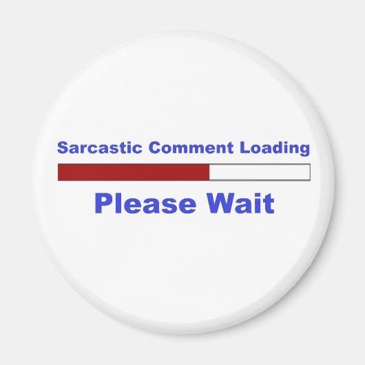 Funny Sarcastic Comment Magnet (Vorne)