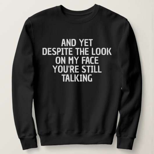 FUNNY SARCASTIC COOL CUSTOMIZED QUOTES WOMEN GIFT SWEATSHIRT (Design vorne)