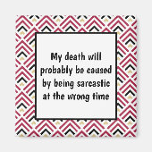 Funny Sarcastic Death Quote Magnet (Vorne)