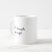 Funny Sarcastic Don't Touch My Cup Minimalist Offi Kaffeetasse (Vorderseite Links)