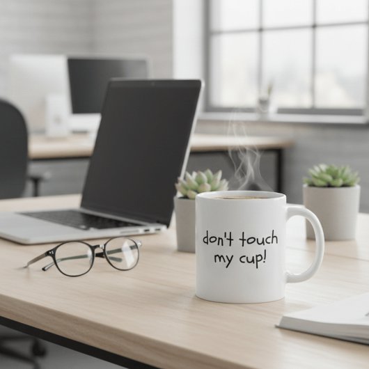 Funny Sarcastic Don't Touch My Cup Minimalist Offi Kaffeetasse