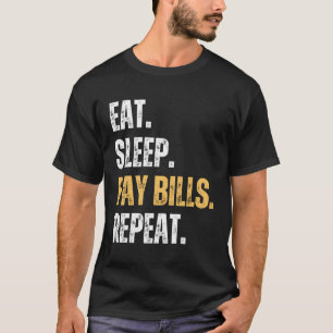 Funny Sarcastic essen Schlafgeld Rechnungen wieder T-Shirt
