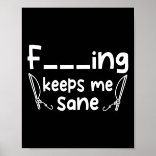 Funny Sarcastic Fishing Behalte Me Sane Poster