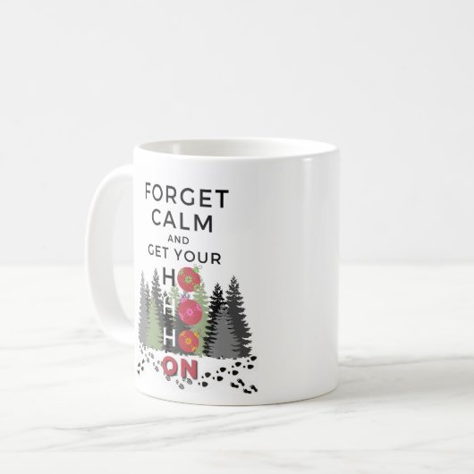 Funny Sarcastic FORGET CALM HO HO HO Holiday Kaffeetasse (Vorderseite Links)