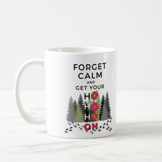 Funny Sarcastic FORGET CALM HO HO HO Holiday Kaffeetasse (Links)
