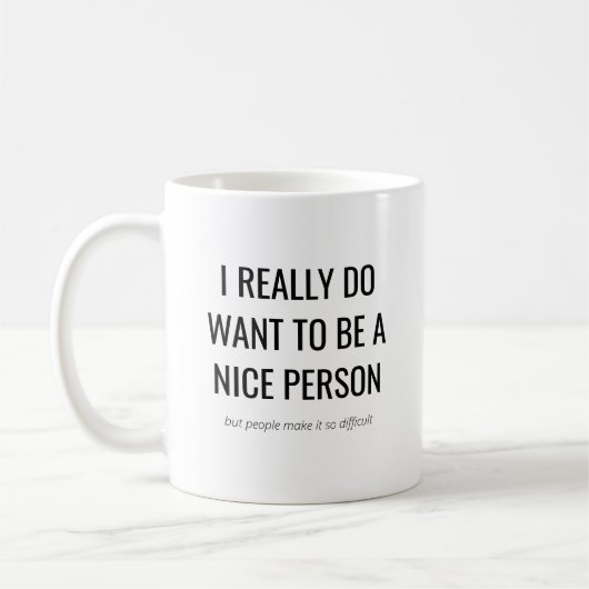 Funny Sarcastic Geschenk | Ich wollte, eine nette Kaffeetasse (Links)