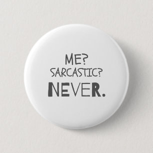 Funny Sarcastic Geschenke mir Sarcastic? Nie. Gesc Button