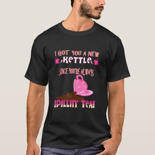 Funny sarcastic gossip tea drinker spillin' the te T-Shirt (Vorderseite)