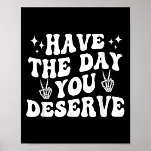 Funny Sarcastic haben den Tag, den Sie verdienen M Poster