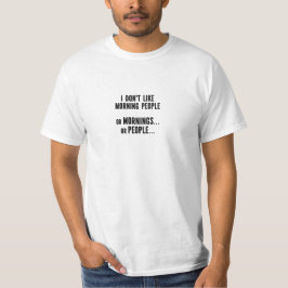 Funny Sarcastic I Don't Like Morning People Quote T-Shirt