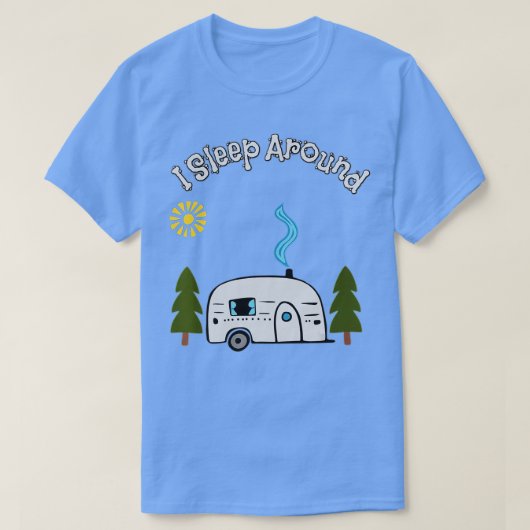 Funny Sarcastic I Sleep Around RV Camping Außenber T-Shirt (Design vorne)