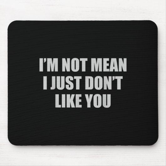 Funny Sarcastic Ich bin nicht Gemein, ich mag dich Mousepad (Vorne)