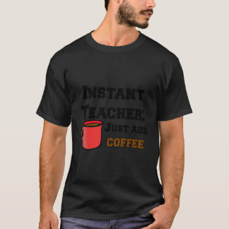 Funny Sarcastic Instant Teacher einfach Kaffee Gi T-Shirt