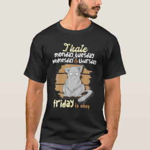 Funny Sarcastic Irony Gray Cat - I Hate Weekdays T-Shirt