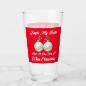 Funny Sarcastic Jingle My Balls Weiße Weihnachten Glas (Vorderseite)