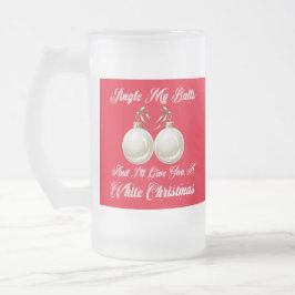Funny Sarcastic Jingle My Balls Weiße Weihnachten Mattglas Bierglas