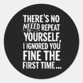 Funny Sarcastic keine Notwendigkeit, sich selbst z Runder Aufkleber (Vorderseite)