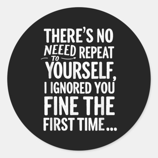 Funny Sarcastic keine Notwendigkeit, sich selbst z Runder Aufkleber (Vorderseite)