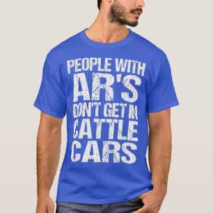 Funny Sarcastic Leute mit ARs kommen nicht in Rind T-Shirt