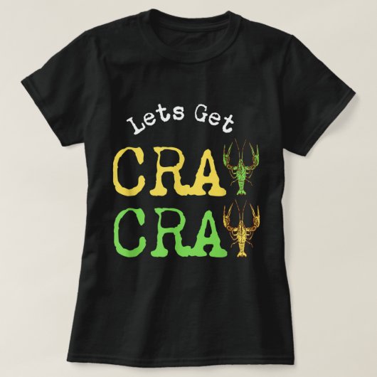Funny Sarcastic Mardi Gras 2022 Let's Get Cray Cra T-Shirt (Design vorne)