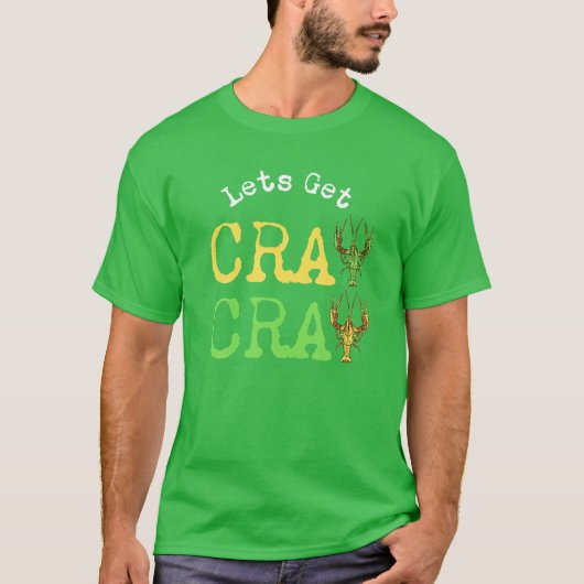 Funny Sarcastic Mardi Gras 2022 Let's Get Cray Cra T-Shirt (Vorderseite)