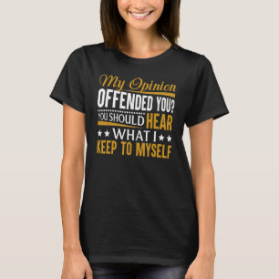 Funny Sarcastic Meine Meinung bot dir T-Shirt