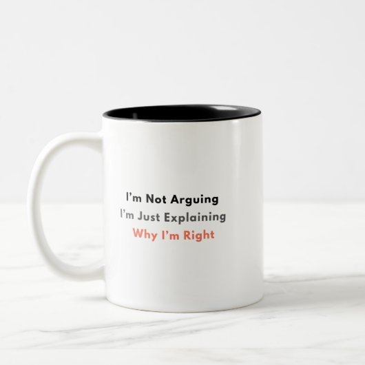 Funny Sarcastic Mug – I’m Not Arguing Zweifarbige Tasse (Links)