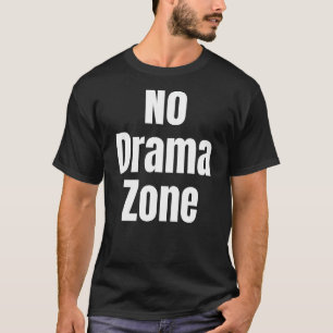 Funny Sarcastic No Drama Zone Novelty Geschenk 1 T-Shirt